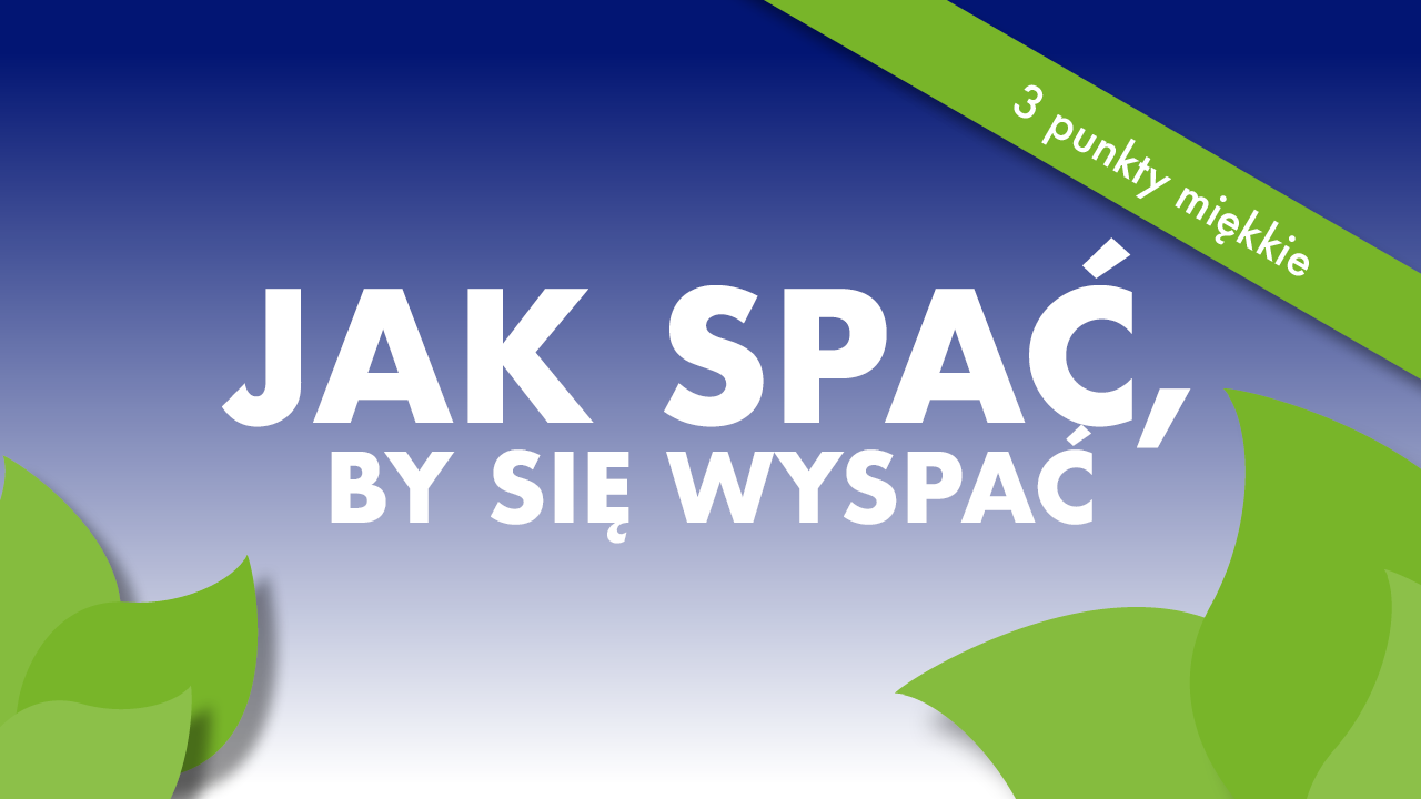WEBINAR Z EKSPERTEM: Jak spać, by się wyspać