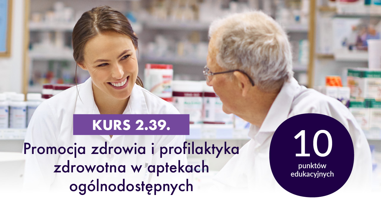 KURS 2.39: Promocja zdrowia i profilaktyka  zdrowotna w aptekach ogólnodostępnych