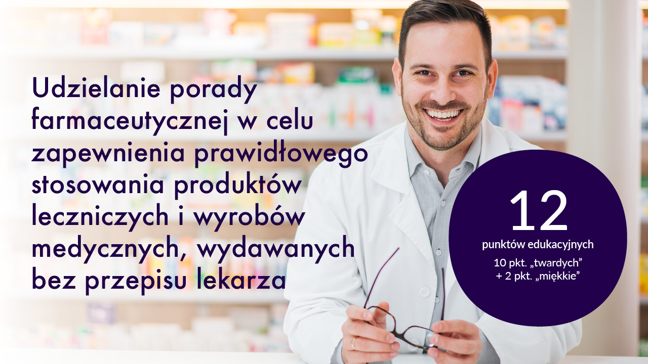 Udzielanie porady farmaceutycznej w celu zapewnienia prawidłowego stosowania produktów leczniczych i wyrobów medycznych, wydawanych bez przepisu lekarza