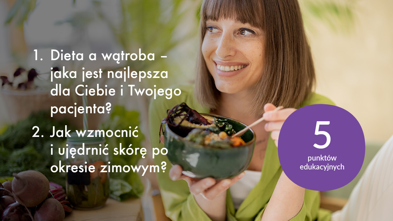 1. Dieta a wątroba – jaka jest najlepsza dla Ciebie i Twojego pacjenta? 2. Ochrona przeciwsłoneczna u dzieci i kobiet w ciąży